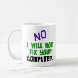 Nee, ik zal uw computer niet herstellen mok