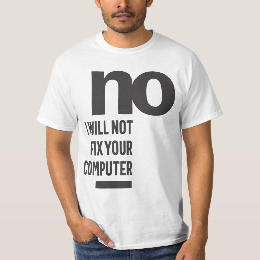 Nee, ik zal uw computer niet herstellen t-shirt (Voorkant)