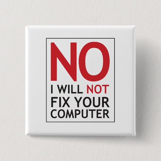 Nee, ik zal uw computer niet herstellen vierkante button 5,1 cm (Voorkant)