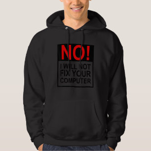 Nee, ik zal uw computer niet probleemloos oplossen hoodie