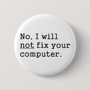 Nee, ik zal uw computergeek nerd Tech Gift niet he Ronde Button 5,7 Cm