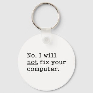 Nee, ik zal uw computergeek nerd Tech Gift niet he Sleutelhanger