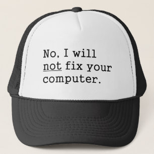Nee, ik zal uw computergeek nerd Tech Gift niet he Trucker Pet