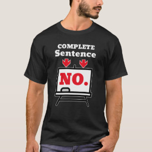 Nee. Is een Volledige Zin – Minimalistische Humor T-shirt