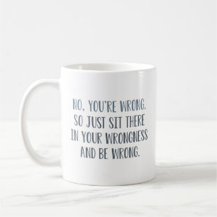 Nee, je hebt het mis koffiemok