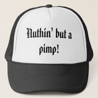 Nee, maar een pooier. trucker pet