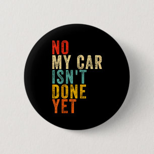 Nee mijn auto is nog niet klaar Grappig Humor Auto Ronde Button 5,7 Cm