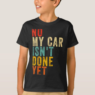Nee mijn auto is nog niet klaar Grappige humor aut T-shirt