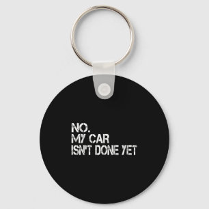 Nee, mijn auto is nog niet klaar grappige sarcasti sleutelhanger