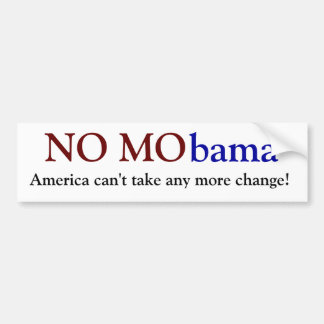NEE MObama, Amerika kan niet meer veranderen! Bumpersticker
