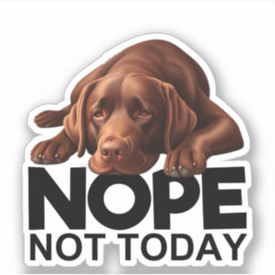 Nee, niet vandaag chocolade labrador sticker