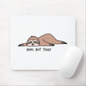 Nee. Niet vandaag, luie sloth Muismat (Met muis)
