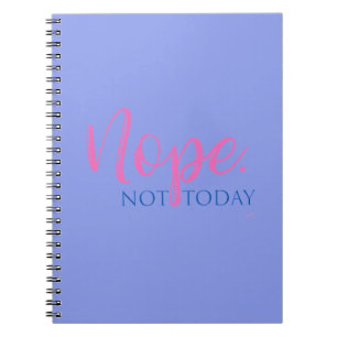 Nee. Niet vandaag - Novelty Slogan Cool Fun Notitieboek