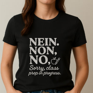NEE. NON. NEE. T-shirt; Grappige lesvoorbereiding T-shirt
