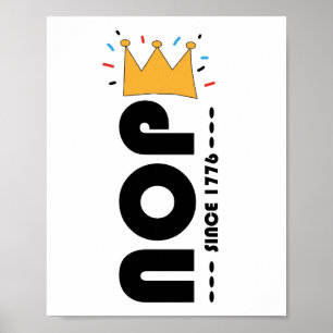 Nee Sinds 1776 Geen Koningen Grappig Anti-Monarchi Poster