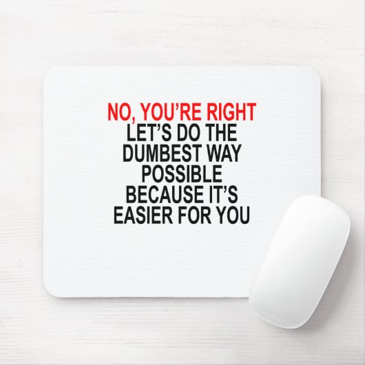 NEE U HEBT RECHTS LATEN DE DUMBEST MOGELIJKE MANIE MUISMAT (Met muis)