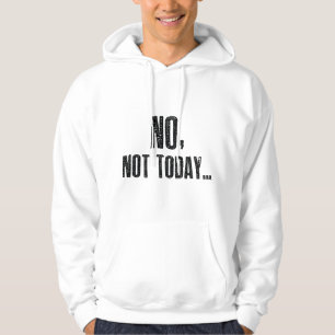 Nee, vandaag niet... hoodie
