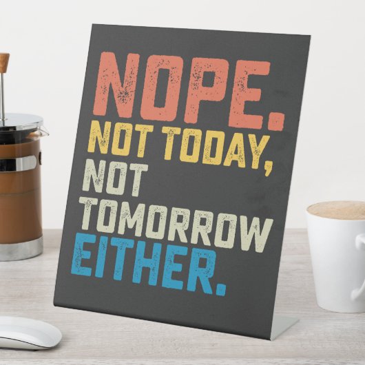 Nee, vandaag ook niet morgen reclamebord met voetstuk (Insitu)