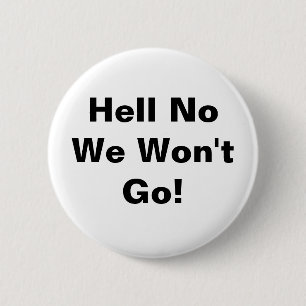 Nee, we gaan niet. ronde button 5,7 cm