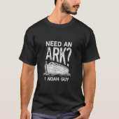 Need à Ark I Noah Guy T-shirt Christian Pun Funn (Devant)
