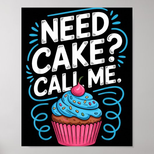 Need Cake Call Me Funny Baking Quote For Home Bake Poster (Voorkant)