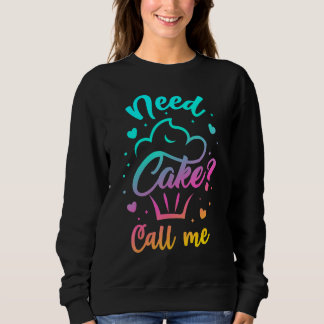 Need Cupcake Call Me - Funny Cupcake Maker Baking  Trui