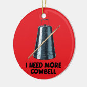 Need More Cowbell Keramisch Ornament (Links)