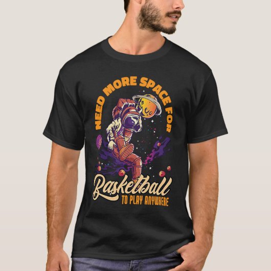 Need More Space For Basketball Space Astronaut T-shirt (Voorkant)