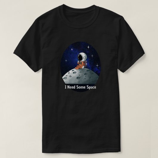 Need Space, Astronaut, Spaceman, Aangepast T-shirt (Design voorkant)