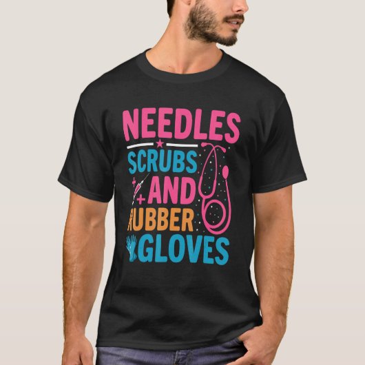 Needles Scrubs Rubber Gloves Phlebotomist Nurse Ph T-shirt (Voorkant)
