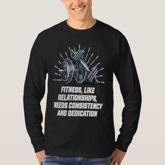 Needs Consistency and Dedication Workout Motivatio T-shirt (Voorkant)