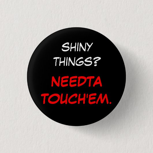 "Needta touch'em" Ronde Button 3,2 Cm (Voorkant)