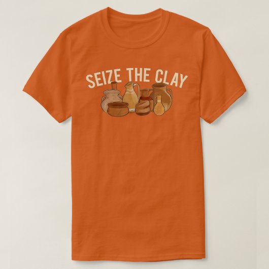 Neem de klei in beslag - Pottery Ceramic Potter Ce T-shirt (Design voorkant)