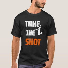 Neem de Shot Basketball Motivatie Sport T-shirt