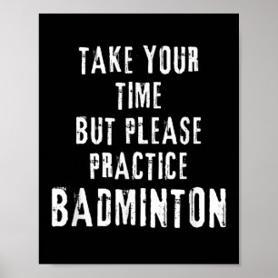 Neem de tijd badminton training baan D Poster