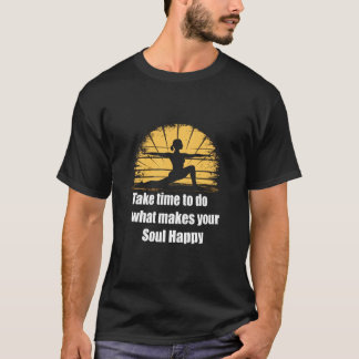 Neem de tijd om te doen wat je ziel gelukkig maakt t-shirt