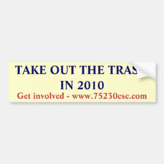 NEEM DE TRASH UIT IN 2010, raak erbij betrokken -  Bumpersticker