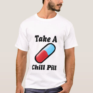 Neem een Chill Pill T-Shirt