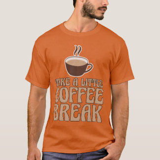 Neem een kleine koffiepauze familie t-shirt