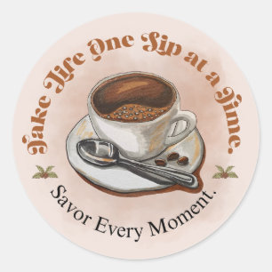 Neem het leven één slok tegelijk Coffee Cup Sticke Ronde Sticker