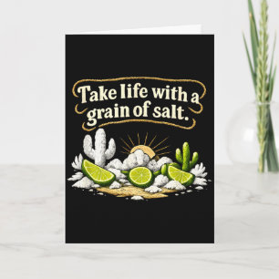 Neem het leven met een korrel zout feestcrew Neem Kaart