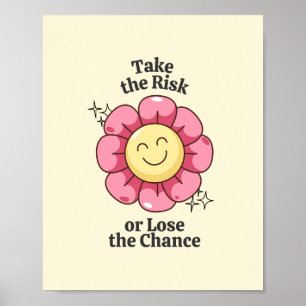 Neem het risico of verlies de kans inspiratie poster