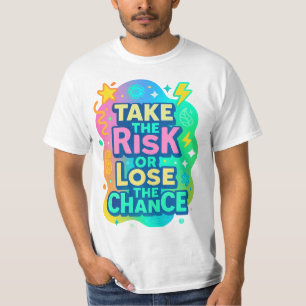 Neem het risico of verlies de kans - Kleurrijk T-shirt