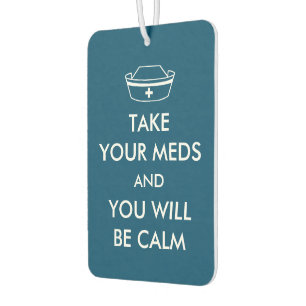 Neem je medicijnen en je zult kalm zijn luchtverfrisser