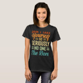 Neem jezelf niet zo serieus dat niemand anders doe t-shirt (Voorkant volledig)
