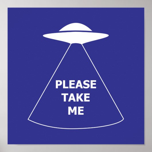 Neem me alsjeblieft buitenaards ruimteschip UFO me Poster (Voorkant)