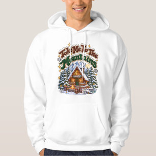 Neem Me Mee Naar De Bergen Gezellige Winter Chalet Hoodie