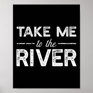 Neem me mee naar de rivier - Grappige bootuitdrukk Poster
