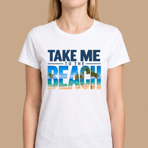 Neem me mee naar het strand zomer t-shirt