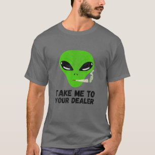 Neem me mee naar je dealer grappige Alien en Weed  T-shirt